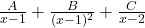 \frac{A}{x-1} + \frac{B}{(x-1)^2} + \frac{C}{x-2}
