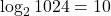 \log_2 1024 = 10
