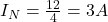 I_N = \frac{12}{4} = 3A