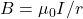  B = \mu_0 I / r 