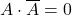  A \cdot \overline{A} = 0 