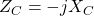  Z_C = -jX_C 