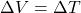 \Delta V = \Delta T