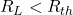  R_L < R_{th} 