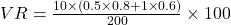  VR = \frac{10 \times (0.5 \times 0.8 + 1 \times 0.6)}{200} \times 100 