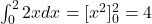  \int_0^2 2x dx = [x^2]_0^2 = 4 