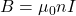  B = \mu_0 n I 