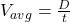  V_{avg} = \frac{D}{t} 