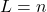  L = n 