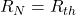  R_N = R_{th} 