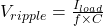  V_{ripple} = \frac{I_{load}}{f \times C} 