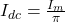  I_{dc} = \frac{I_m}{\pi} 