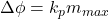  \Delta \phi = k_p m_{max} 