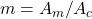 m = A_m / A_c 