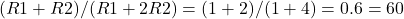  (R1+R2)/(R1+2R2) = (1+2)/(1+4) = 0.6 = 60% ≈ 66% 