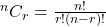 {}^nC_r=\frac{n!}{r!(n-r)!}