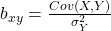 b_{xy} = \frac{Cov(X,Y)}{\sigma_Y^2}