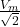  \frac{V_m}{\sqrt{2}} 