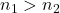  n_1 > n_2 