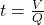  t = \frac{V}{Q} 