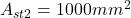  A_{st2} = 1000 mm^2 