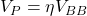  V_P = \eta V_{BB} 