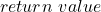  return \ value 