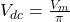  V_{dc} = \frac{V_m}{\pi} 