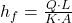  h_f = \frac{Q \cdot L}{K \cdot A} 