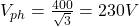  V_{ph} = \frac{400}{\sqrt{3}} = 230V 