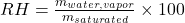  RH = \frac{m_{water , vapor}}{m_{saturated}} \times 100 % 