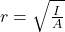 r = \sqrt{\frac{I}{A}}