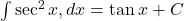  \int \sec^2 x , dx = \tan x + C 