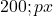 200 ; px 