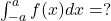  \int_{-a}^a f(x) dx = ? 