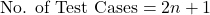  \text{No. of Test Cases} = 2n + 1 
