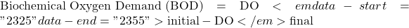  \text{Biochemical Oxygen Demand (BOD)} = \text{DO}<em data-start="2325" data-end="2355">{\text{initial}} - \text{DO}</em>{\text{final}} 