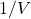 1/V