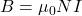  B = \mu_0 N I 