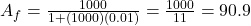 A_f = \frac{1000}{1 + (1000)(0.01)} = \frac{1000}{11} = 90.9