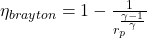 \eta_{brayton} = 1 - \frac{1}{r_p^{\frac{\gamma -1}{\gamma}}}
