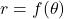  r = f(\theta) 
