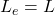  L_e = L 