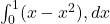  \int_{0}^{1} (x - x^2) , dx 