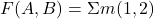  F(A,B) = \Sigma m(1,2) 