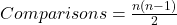 Comparisons = \frac{n(n-1)}{2}