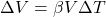 \Delta V = \beta V \Delta T