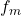  f_m 