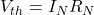  V_{th} = I_N R_{N} 