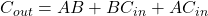  C_{out} = AB + BC_{in} + AC_{in} 